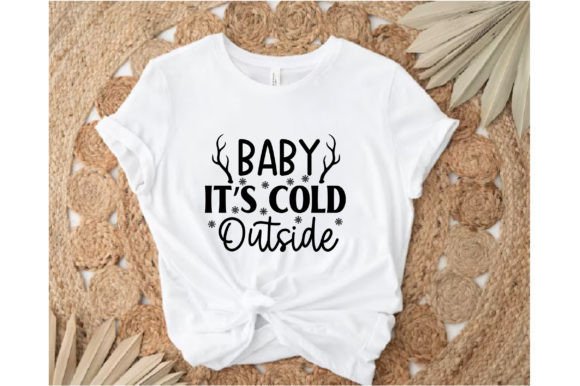 Baby It’s Cold Outside T-shirt Design: Graphics & Crafts
