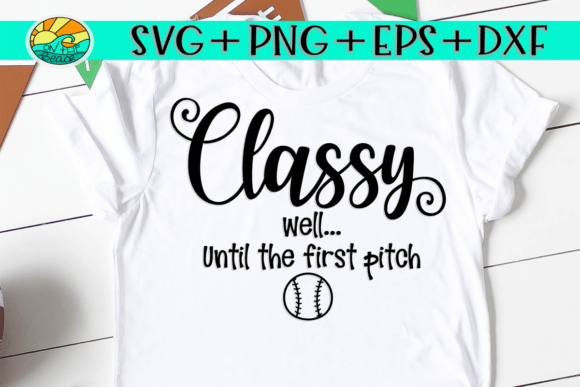 Classy Well Until the First Pitch SVG