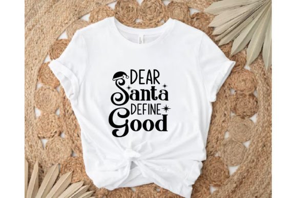 Dear Santa Define Good T-shirt Design: Graphics for Crafts