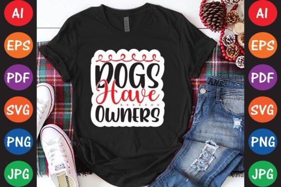 Dogs Have Owners: Graphics for T-Shirt Designs