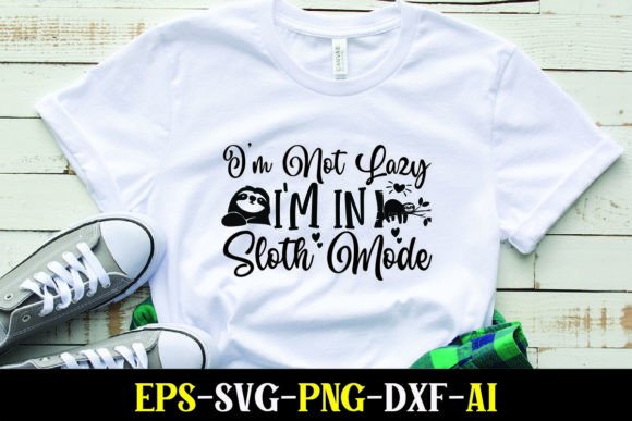 I'm Not Lazy, I'm in Sloth Mode Graphics