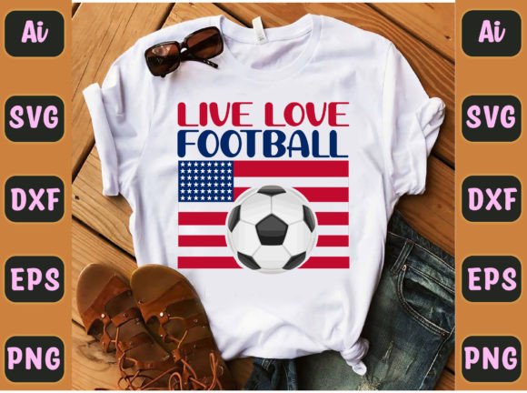 Live Love Football 4 Graphics for T-Shirt Designs