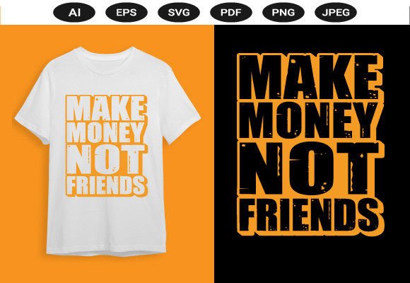 Make Money Not Friends Typography Graphics
