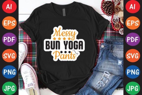 Messy Bun Yoga Pants Graphics and T-Shirt Designs