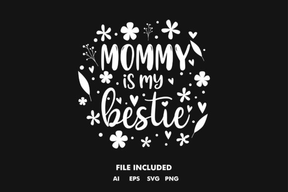Mommy s Bestie Floral SVG T-Shirt Graphics