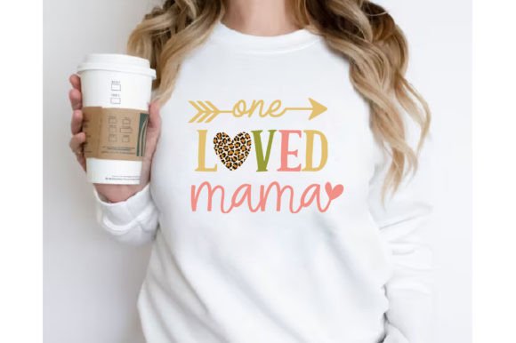 One Loved Mama Sublimation T-shirt: Graphics & Crafts