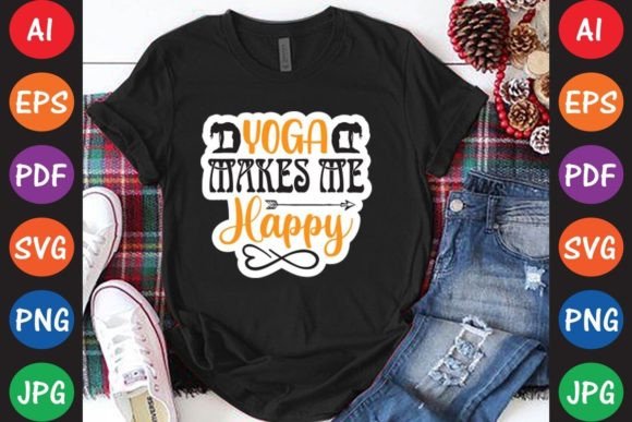 Yoga Makes Me Happy: Graphics and T-Shirt Designs