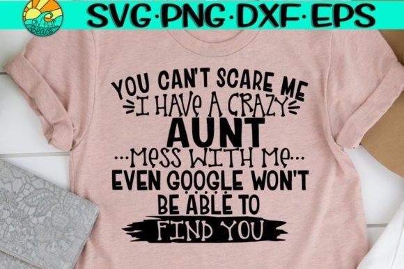 You Can't Scare Me I Have a Crazy Aunt Graphics